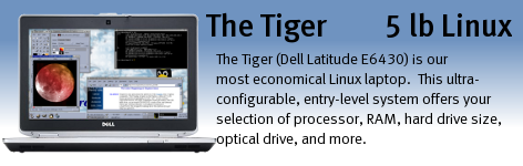Tiger (Dell Latitude E7470) is our most economical Linux laptop.  This ultra-configurable, entry-level system offers your selection of processor, RAM, hard drive size, optical drive, and more.