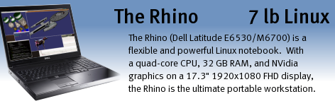 Rhino (Dell Latitude E6530 / Precision M4700 and M6700 with Linux) is a very flexible and powerful Linux notebook.